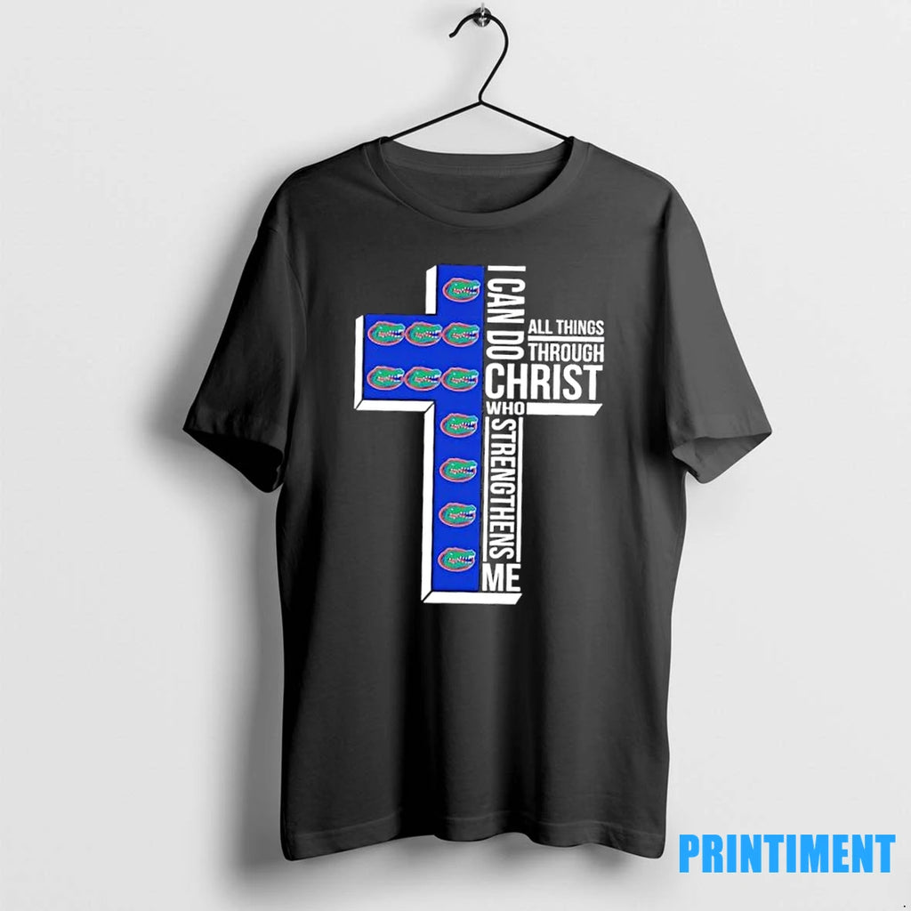 I Can Do All Things Through Christ Who Strengthens Me Florida Gators Football Cross Tshirts