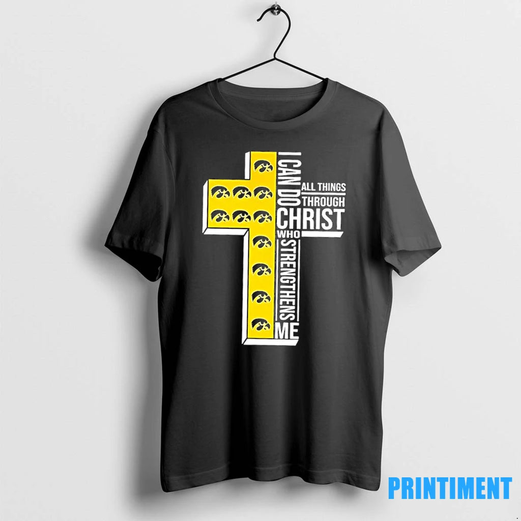 I Can Do All Things Through Christ Who Strengthens Me Iowa Hawkeyes Football Cross Tshirts