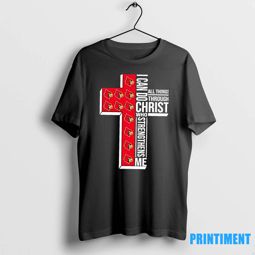 I Can Do All Things Through Christ Who Strengthens Me Louisville Cardinals Football Cross Tshirts