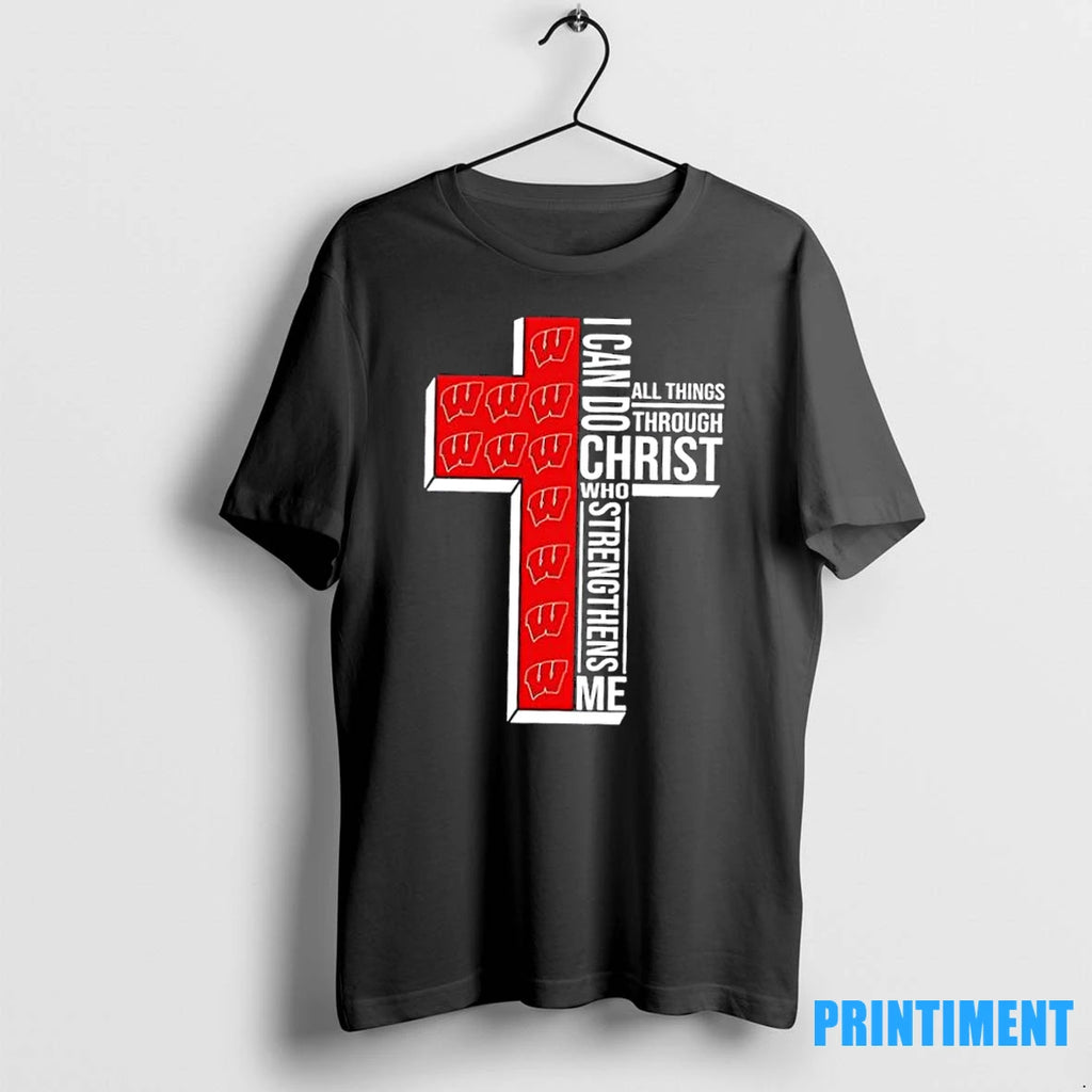 I Can Do All Things Through Christ Who Strengthens Me Wisconsin Badgers Football Cross Tshirts