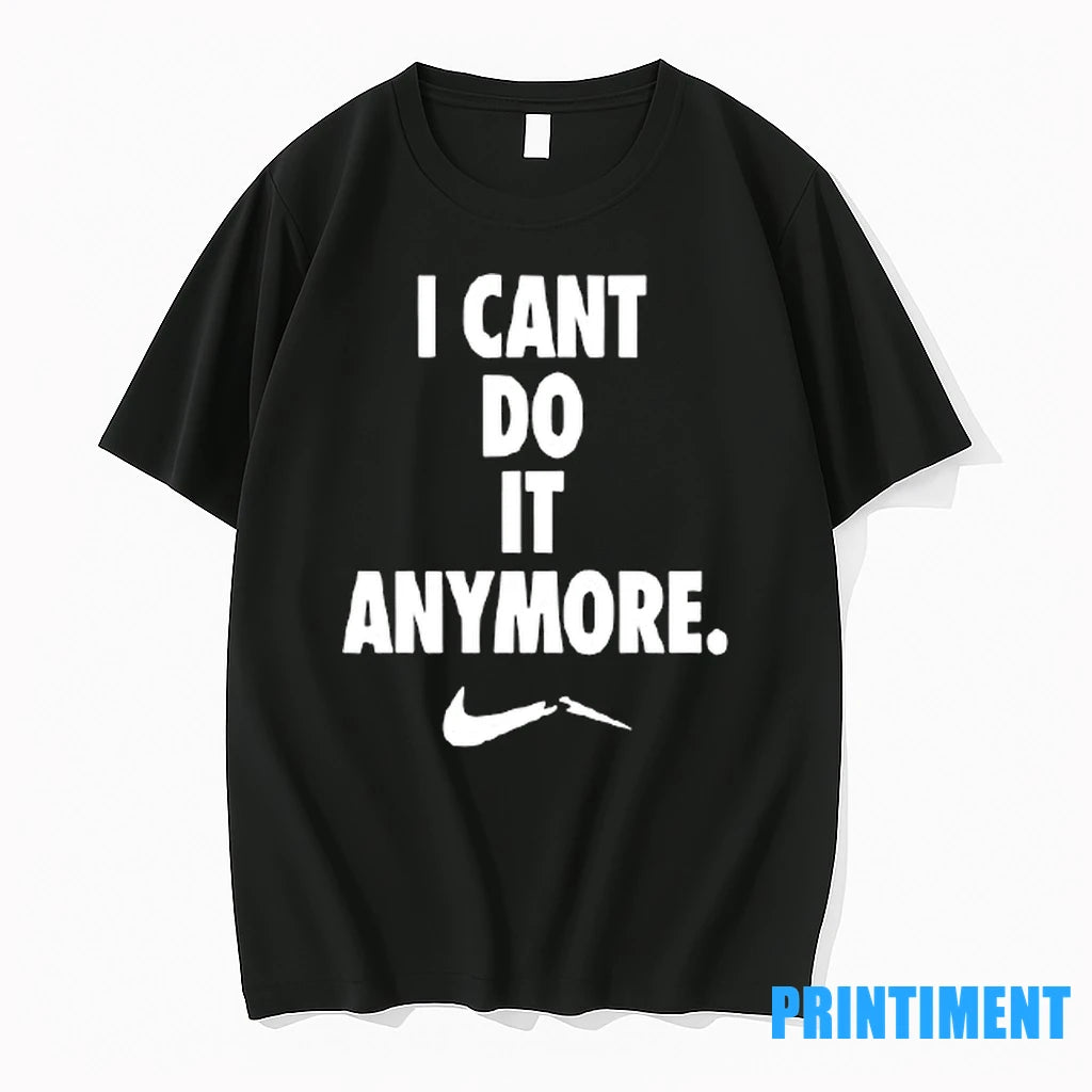 I Cant Do It Anymore Logo Broken Tshirts Sweater