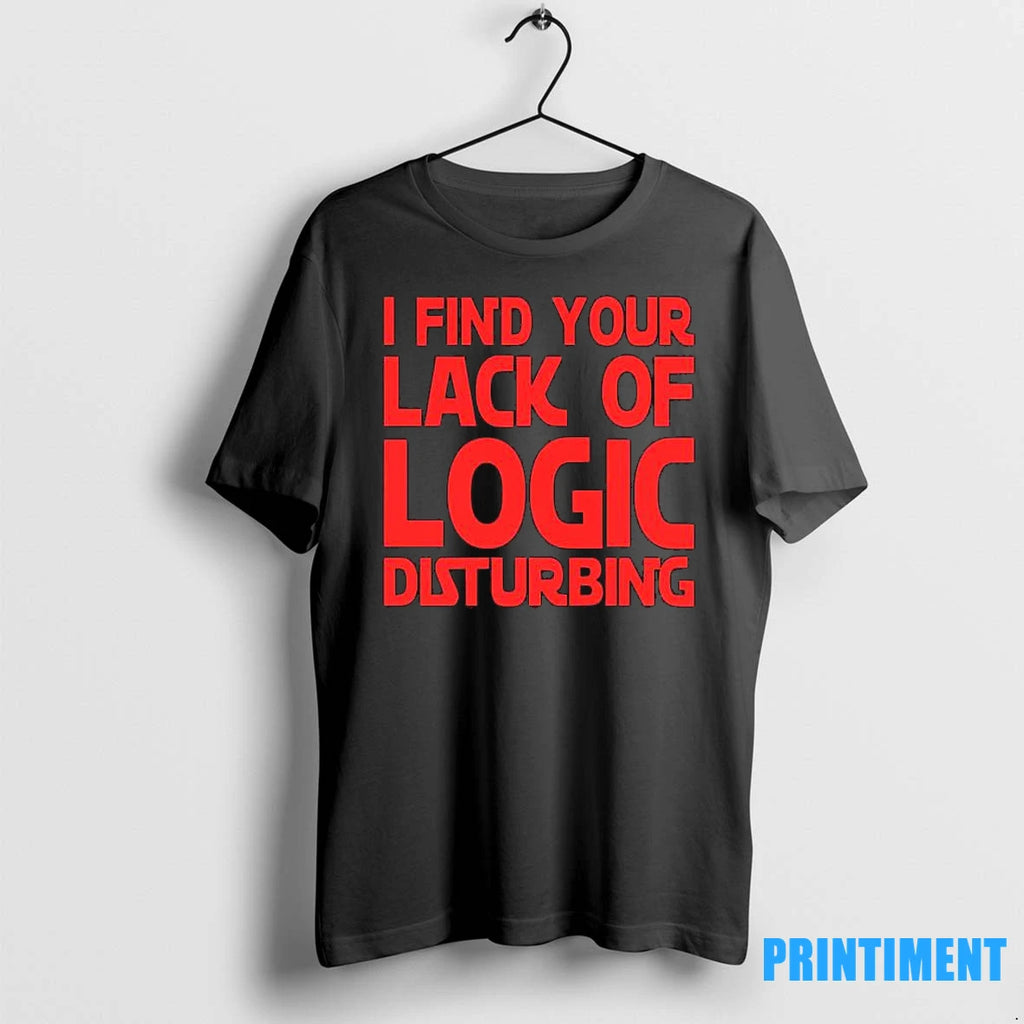 I Find Your Lack Of Logic Disturbing Tshirts Sweater