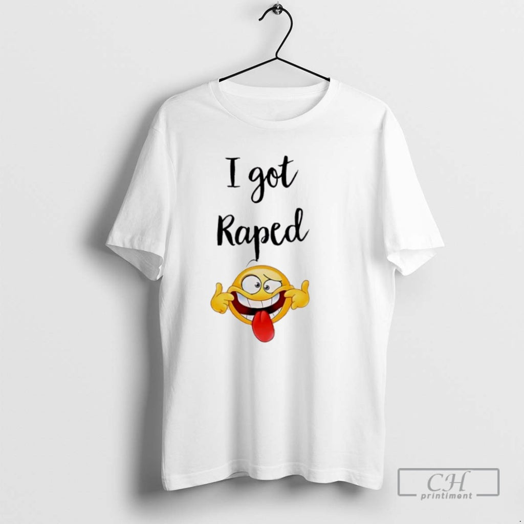 I Got Raped Funny Face T Shirts