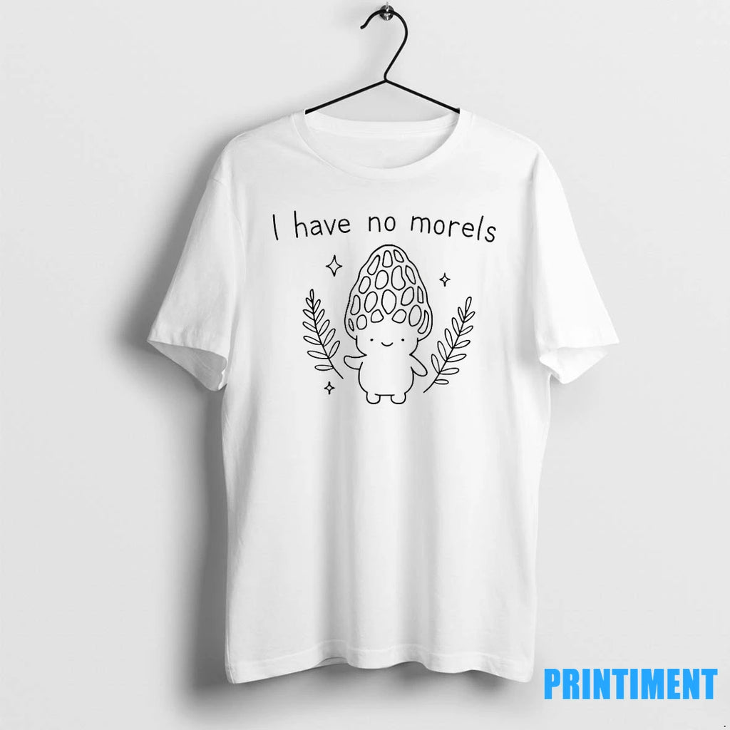 I Have No Morels Cartoon Tshirts Sweater