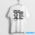 I Havent Seen The Democrats This Mad Since We Took Away Their Slaves Tshirts Sweater