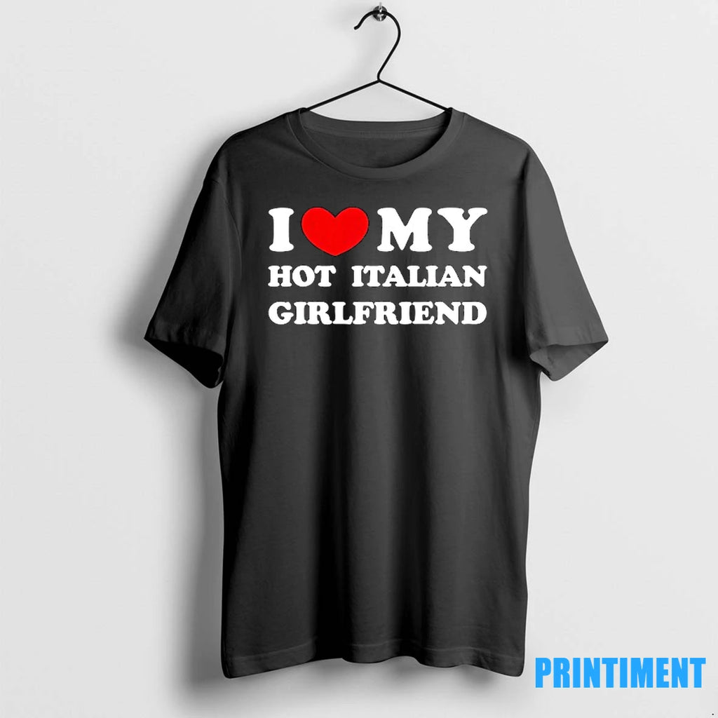 I Love My Hot Italian Girlfriend Tshirts Sweater