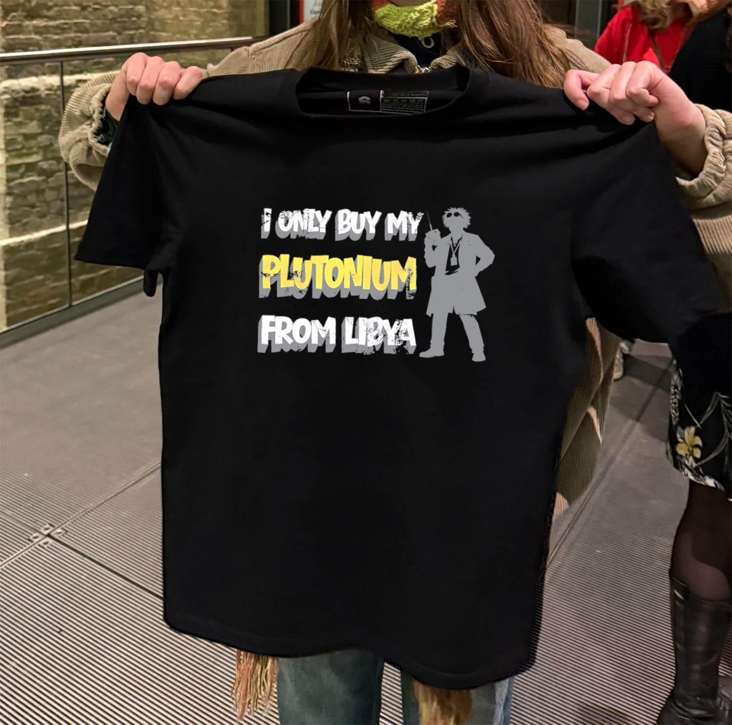 I only buy my Plutonium from libya shirt