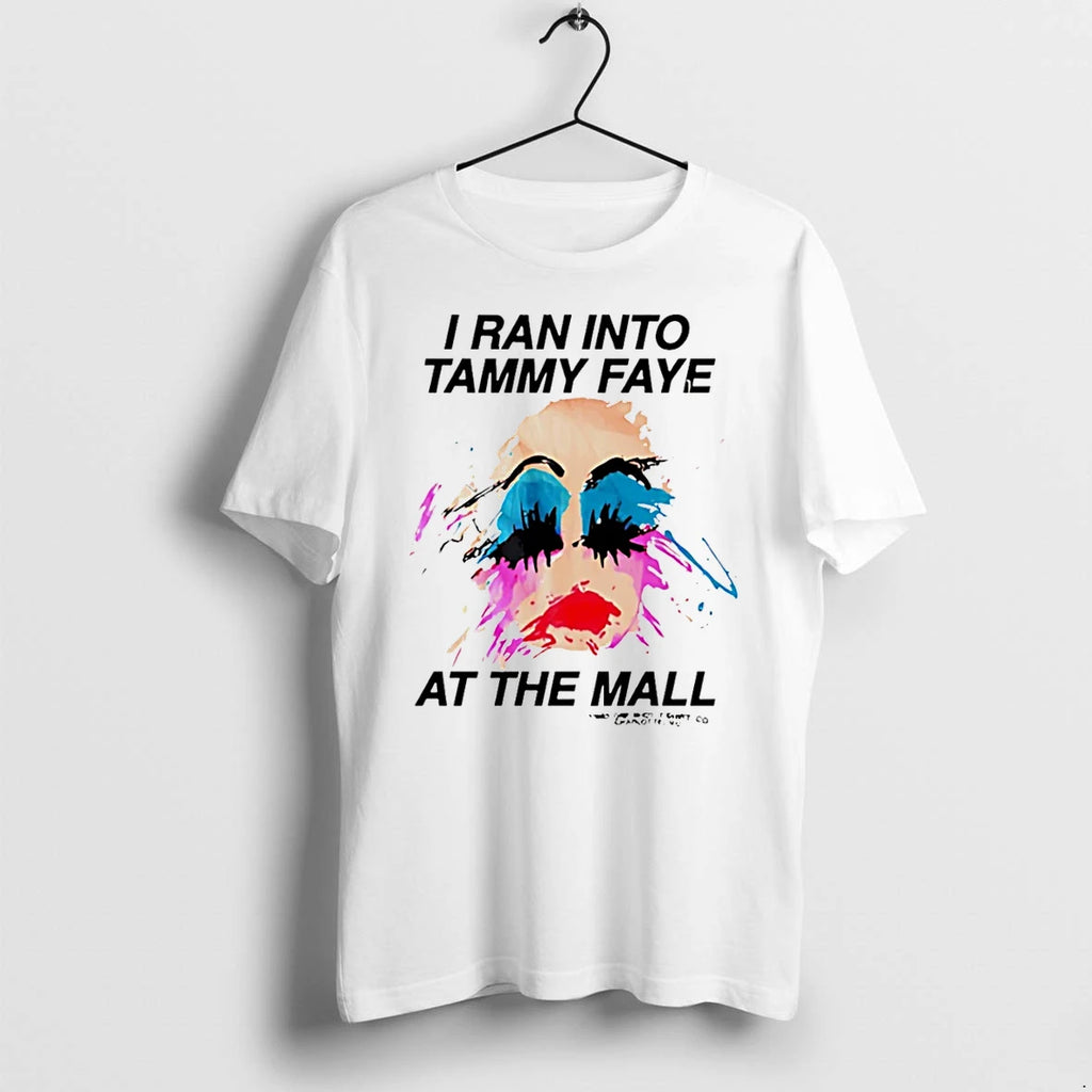 I Ran Into Tammy Faye At The Mall Lady Girl Paint Tshirts Sweater