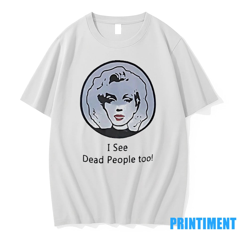 I See Dead People Too Tshirts Sweater