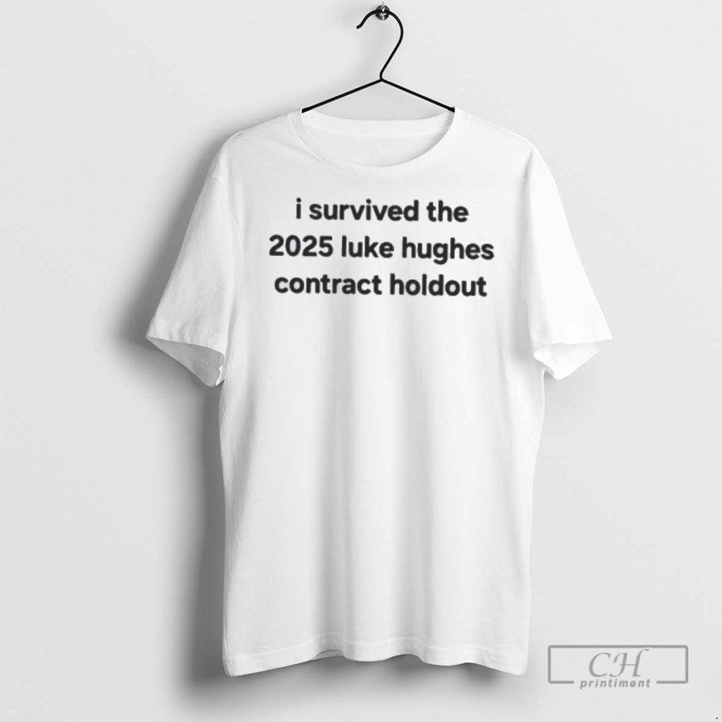 I Survived The 2025 Luke Hughes Contract Holdout T Shirts