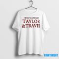 I Want A Love Like Taylor And Travis Tshirts Sweater