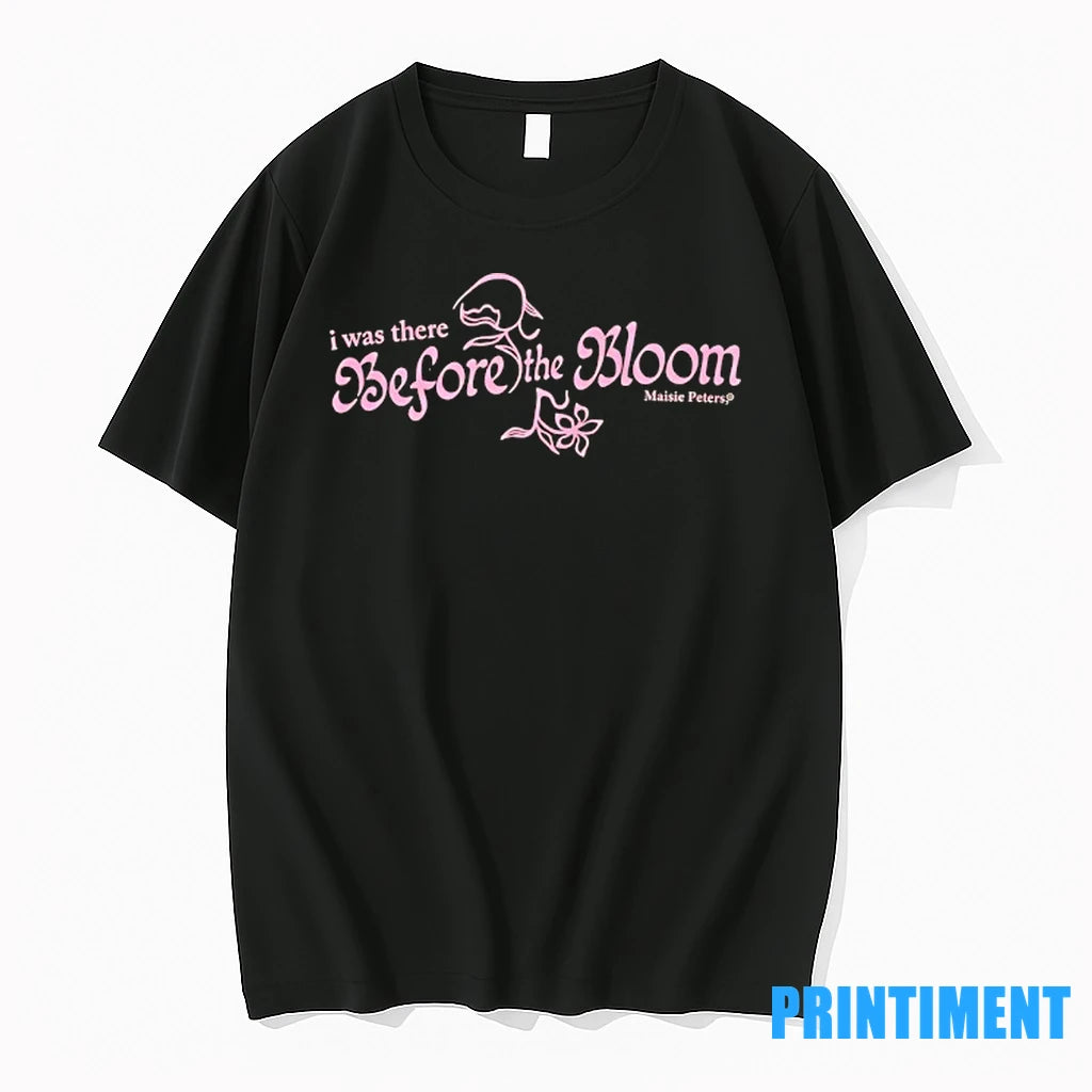 I Was There Before The Bloom Maisie Peters 2025 Tshirts Sweater
