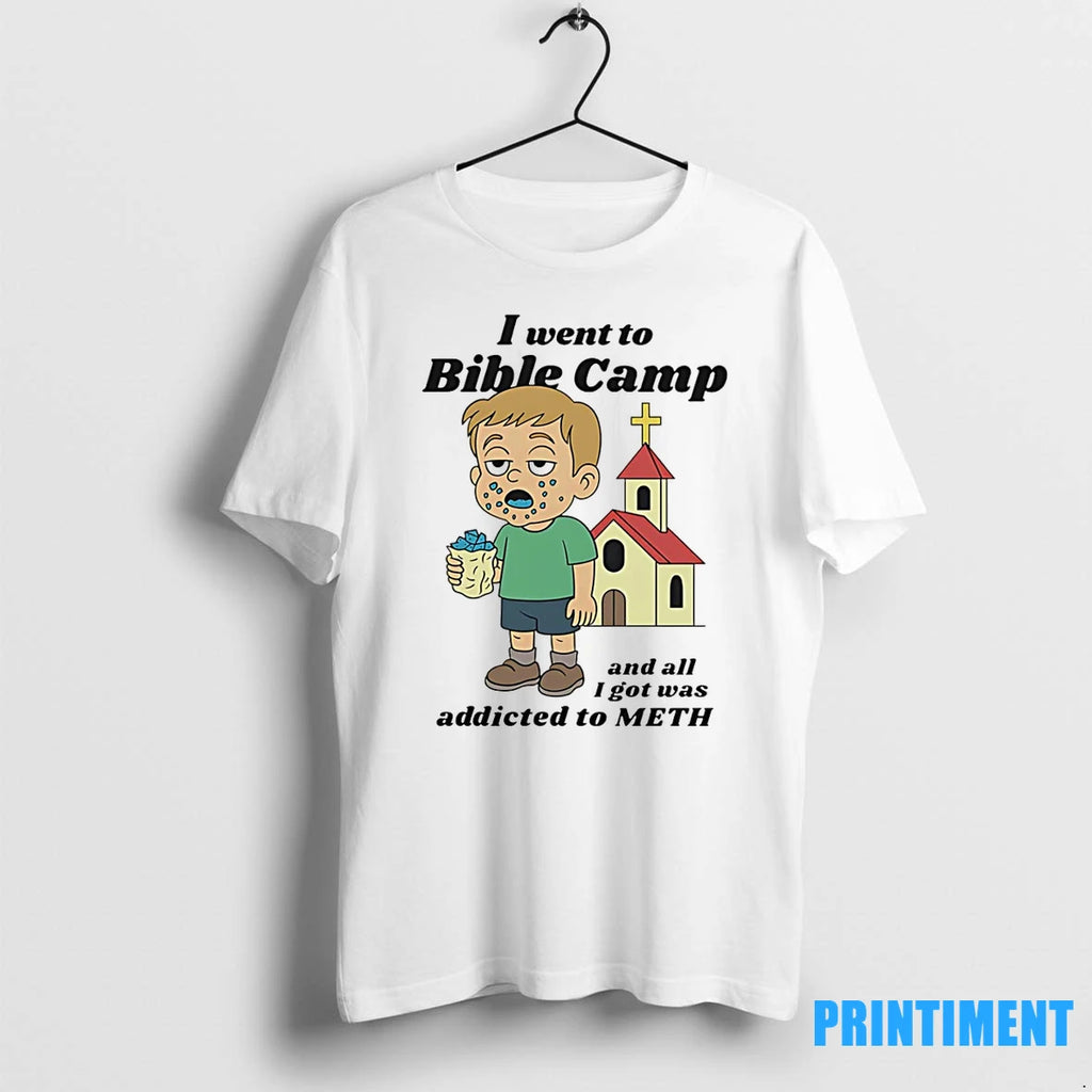 I Went To Bible Camp And All I Got Was Addicted To Meth Tshirts Sweater