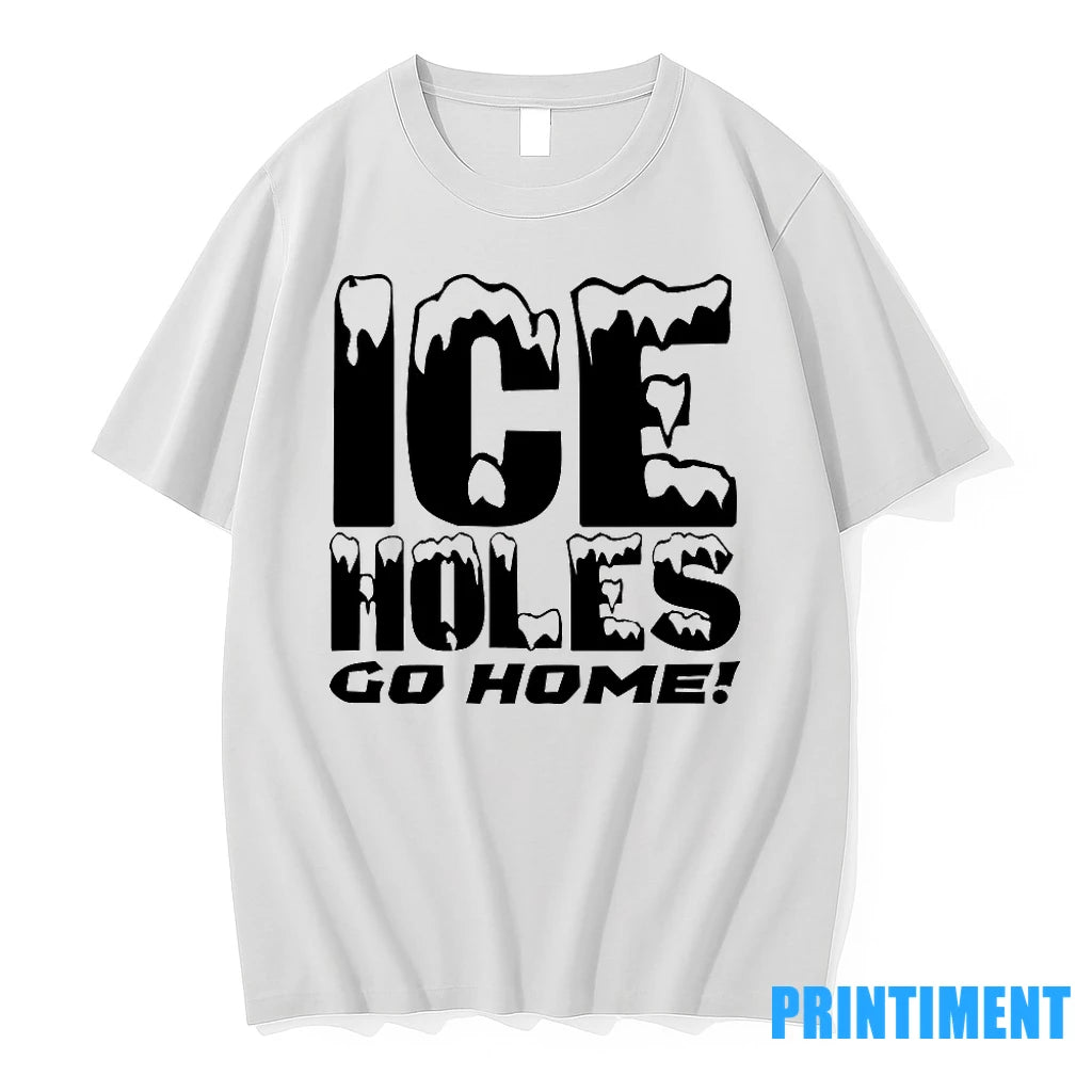 Ice Holes Go Home Tshirts Sweater