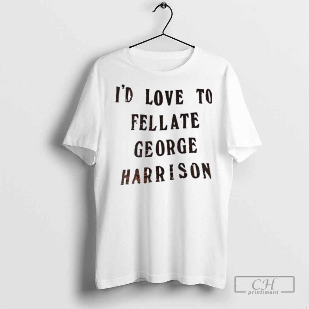 Id Love To Fellate George Harrison T Shirts