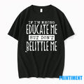 If Im Wrong Educate Me But Dont Belittle Me Tshirts Sweater