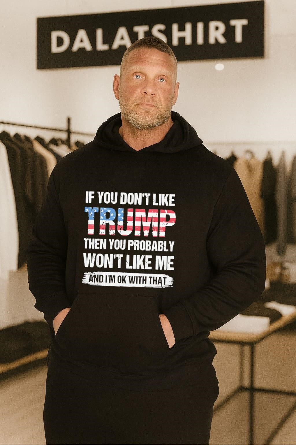 If You Don’t Like Trump Then You Probably Won’t Like Me shirt