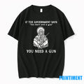 If They Say You Dont Need A Gun Tshirts Sweater