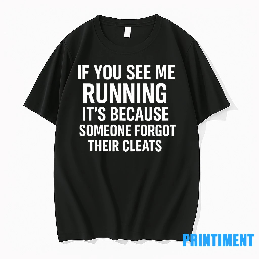 If You See M%ce%b5 Running Its Because Someone Forgot Their Cleats Tshirts Sweater