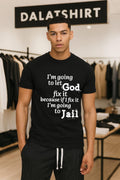 I’m Going To Let God Fix It Because If I Fix It I’m Going To Jail shirt