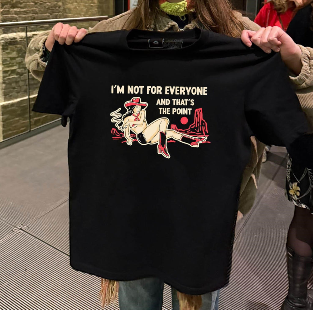 I’m Not For Everyone And That’s The Point Cowboy shirt