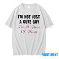 Im Not Just A Cute Guy Im A Piece Of Meat Tshirts Sweater