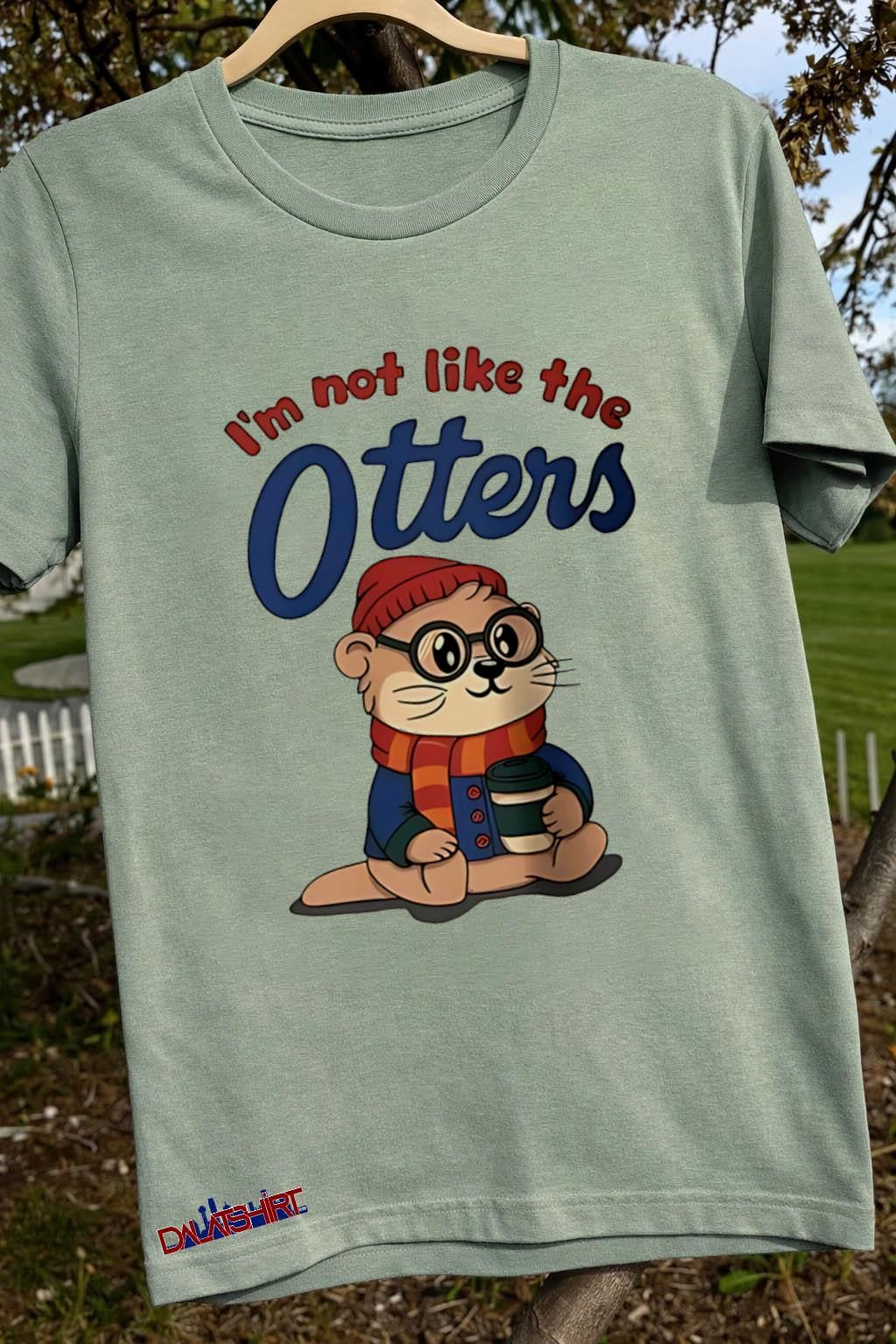 I’m Not Like The Otters Hipster Animal Coffee Lover shirt