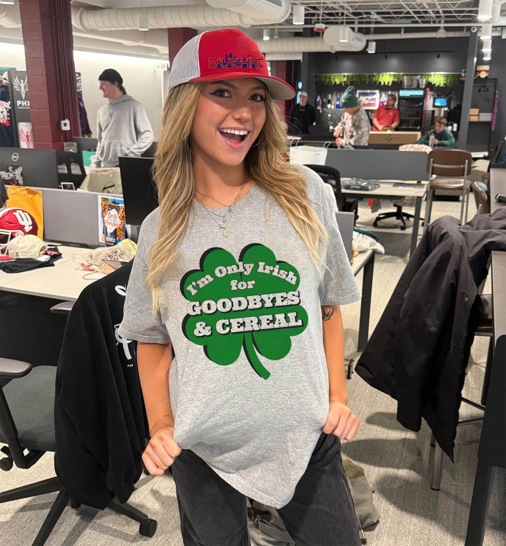 I’m Only Irish for Goodbyes and Cereal Shamrock shirt