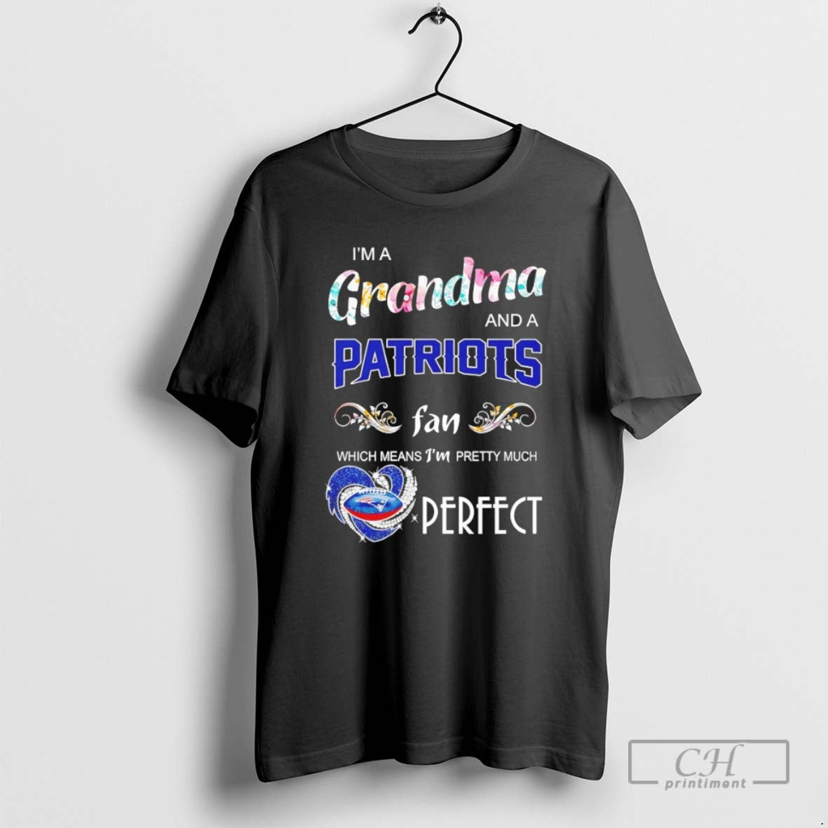 Im A Grandma And A Patriots Fan Which Means Im Pretty Much Perfect T Shirts