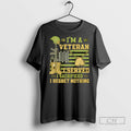 Im A Veteran I Served I Sacrificed I Regret Nothing T Shirts