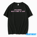 Im Cool But I Cry A Lot Tshirts Sweater