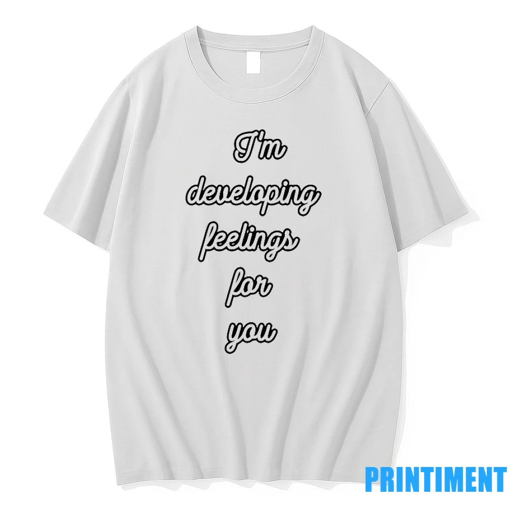 Im Developing Feelings For You Tshirts Sweater