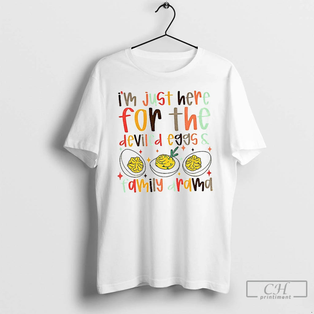 Im Just Here For The Deviled Eggs Family Drama Funny Thanksgiving T Shirts