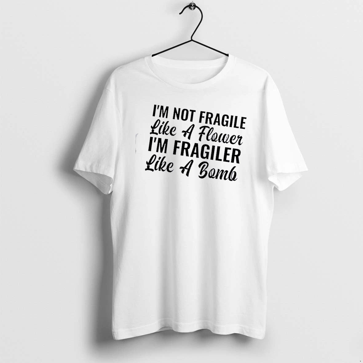 Im Not Fragile Like A Flower Im Fragiler Like A Bomb Quote Tshirts Sweater