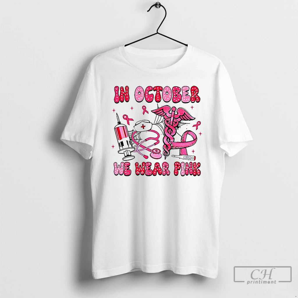 In October We Wear Pink Rehab Life Nurse Breast Cancer T Shirts