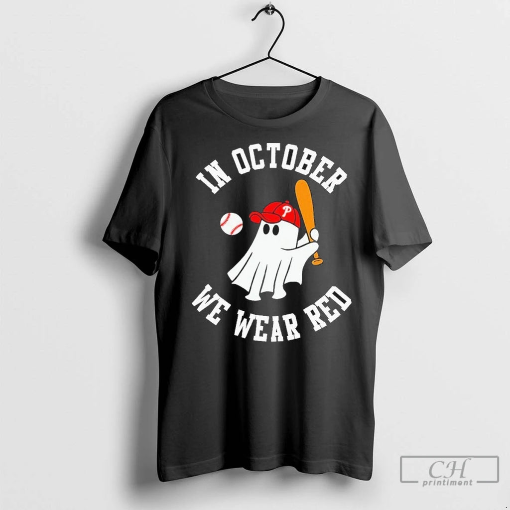 In October We Wear Red October Philadelphia Baseball T Shirts