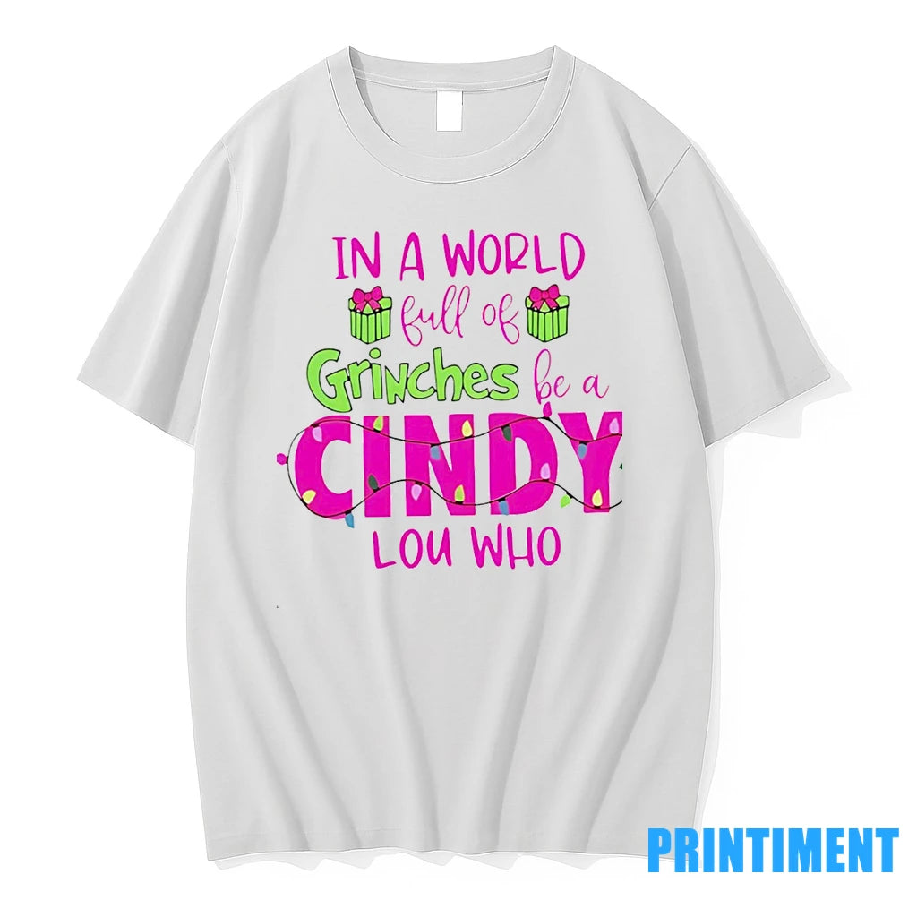 In A World Full Of Grinches Be A Cindy Lou Who Tshirts Sweater