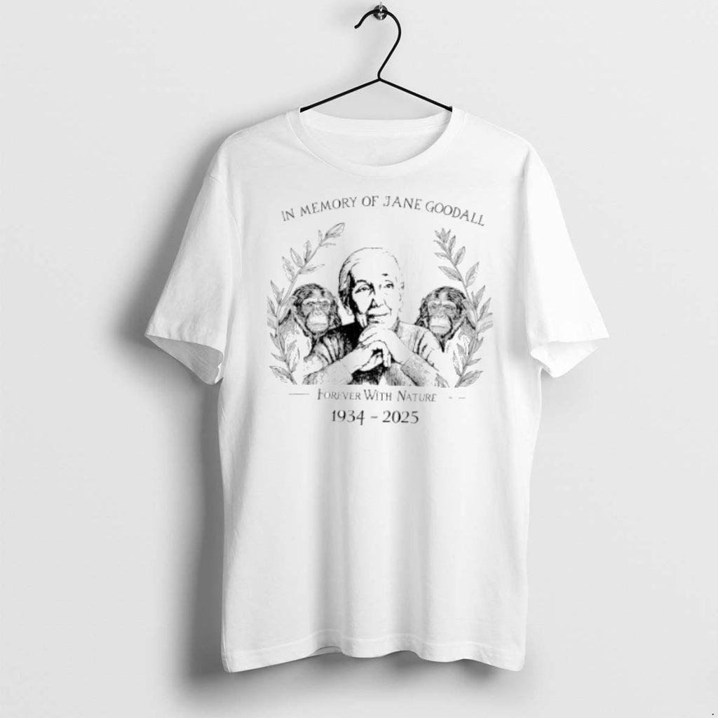 In Memory Of Jane Goodall Forever With Nature 1934 2025 T Shirts