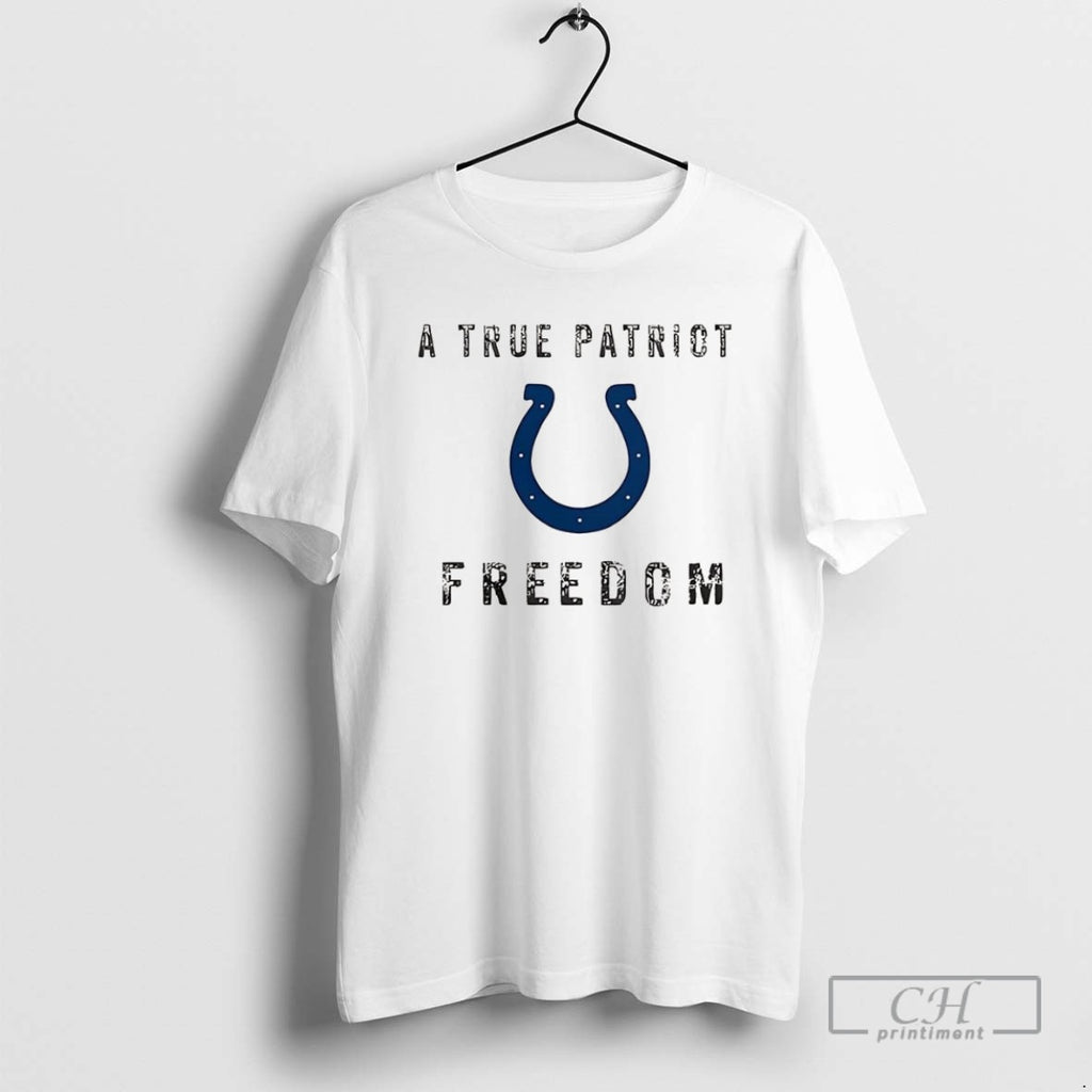 Indianapolis Colts Football A True Patriot Freedom T Shirts