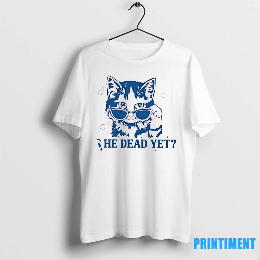 Is He Dead Yet Cool Cat Tshirts Sweater