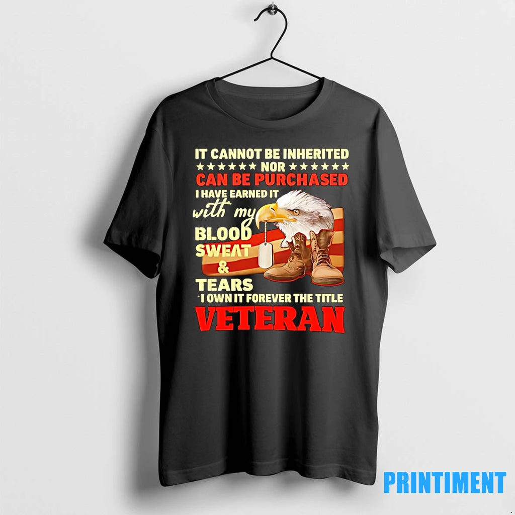 It Cannot Be Inherited Nor Can Be Purchased Veteran Tshirts Sweater