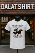 It Is Not A Party Until A Few Wieners Show Up Dachshunds shirt