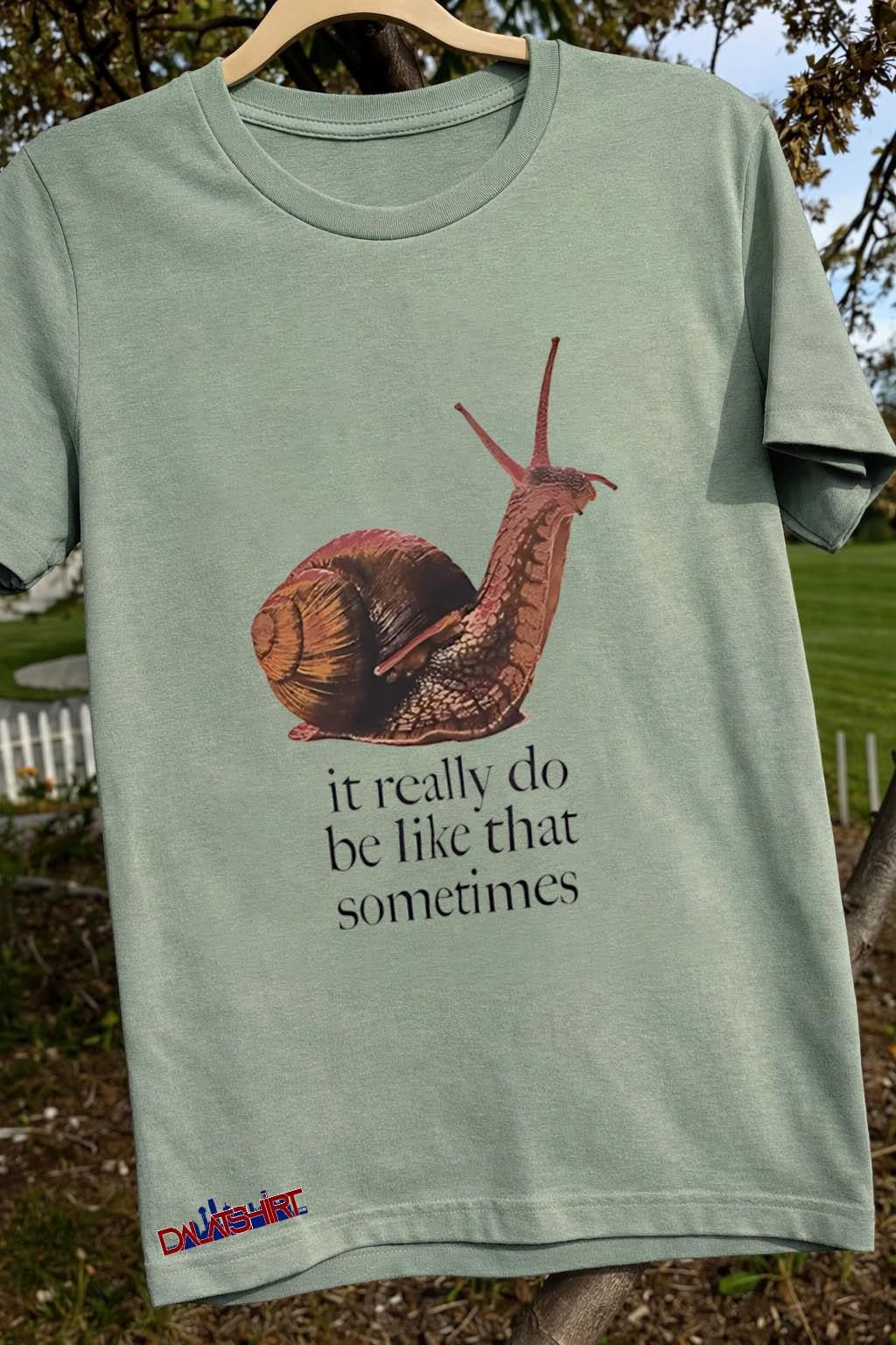 It Really Do Be Like That Sometimes Brown Garden Snail shirt