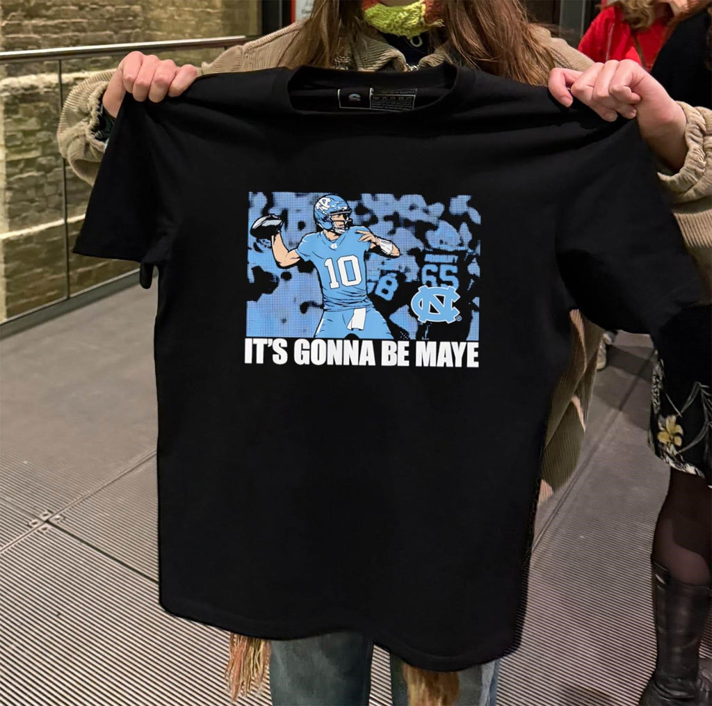 It’s Gonna Be Maye Drake Maye North Carolina Tar Heels Football shirt