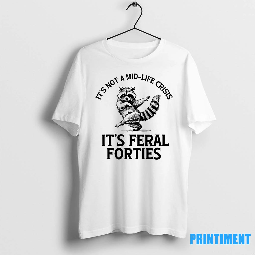 Its Not A Mid Life Crisis Its Feral Forties Raccoon Tshirts Sweater