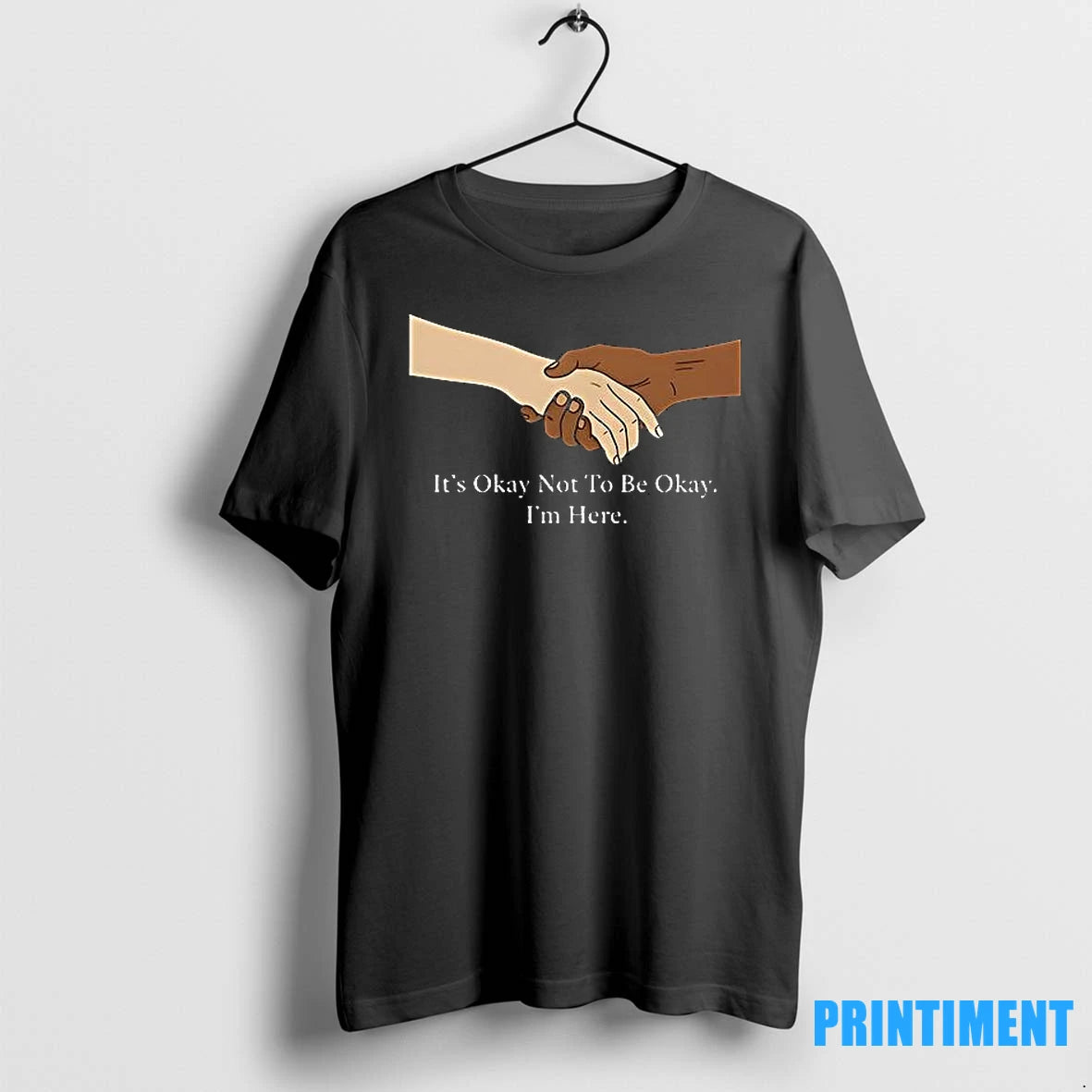 Its Okay Not To Be Okay Im Here Tshirts Sweater