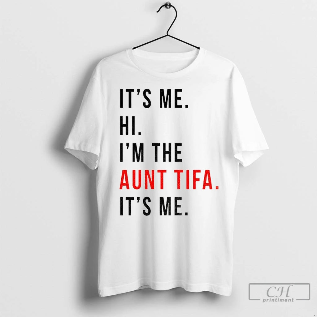 Its Me Hi Im The Aunt Tifa Its Me Fight Fascists T Shirts