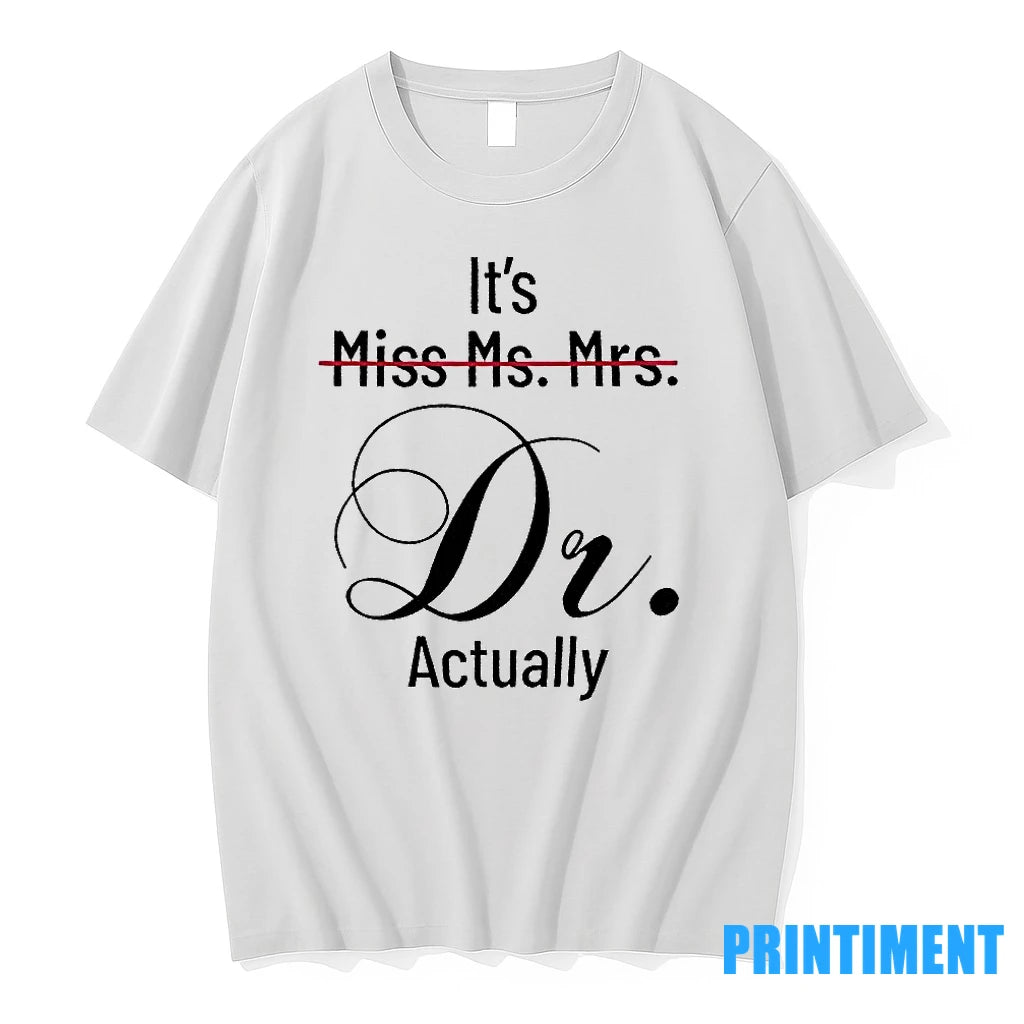 Its Miss Ms Mrs Dr Actually Tshirts Sweater