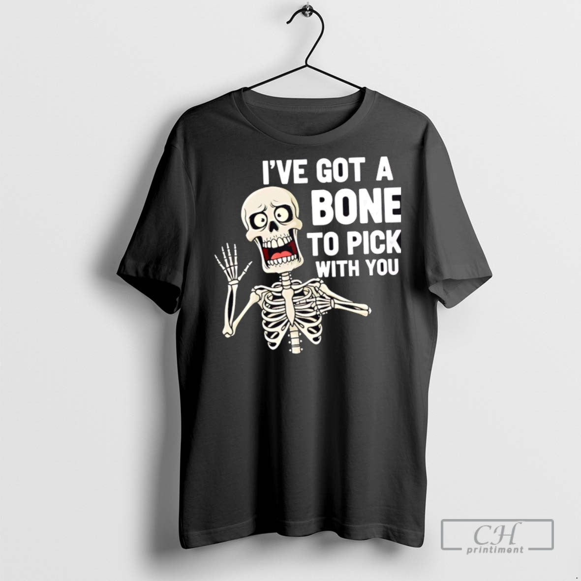 Ive Got A Bone To Pick With You Funny Skeleton Halloween T Shirts