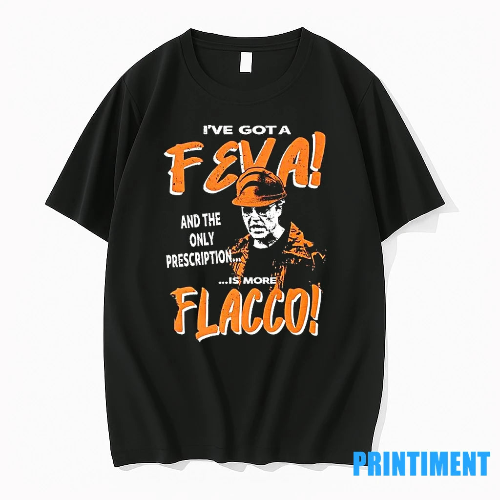 Ive Got A Feva And The Only Prescription Is More Flacco Tshirts Sweater